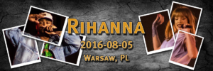 Rihanna ANTI World Tour | Support: Big Sean | 2016-08-05 | Stadium Narodowy, Warsaw, Poland | Presented by Live Nation Poland