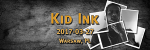 Kin Ink Up All Night European Tour | Support: Dizzy Wright, Verse Simmonds | 2017-03-27 | Proxima, Warsaw, Poland | Presented by Proxima, Go Ahead