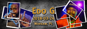 Edo G FreEDOm Tour| Support: Fokis, Vienio, The Blu Mantic, WCK, Proceente | 2018-03-24 | Klub NiePowiem, Warsaw, Poland | Presented by HipHopHeadz.pl
